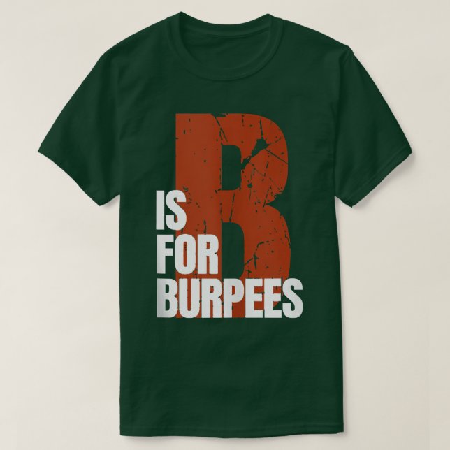 B Is For Burpees Funny Workout Burpees  T-Shirt (Design vorne)
