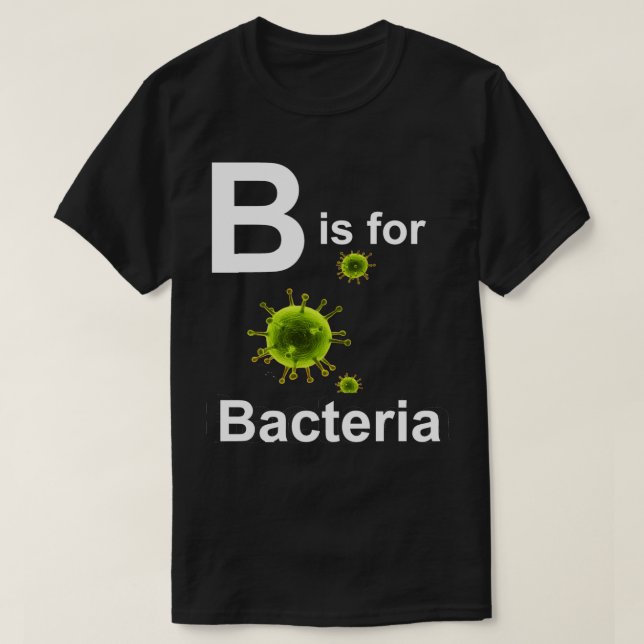 B ist für Bacteria dark s T-Shirt (Design vorne)