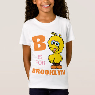 B ist für Big Bird   Fügen Sie Ihren Namen hinzu T-Shirt