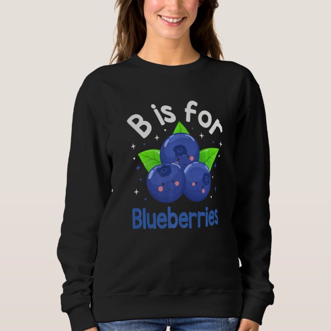 B ist für Blueberries Blueberry Frucht Blueberry Sweatshirt (Vorderseite)