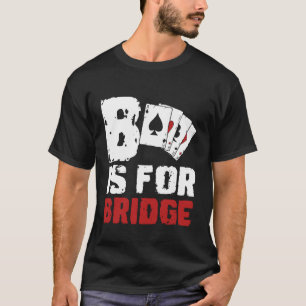 B ist für Bridge-Spieler-Kartenspiel T-Shirt