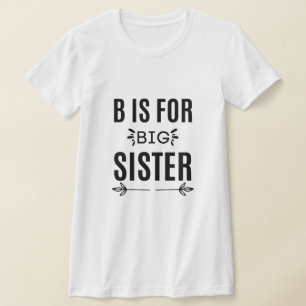 b ist für große Schwester das beste Geschenk für g T-Shirt