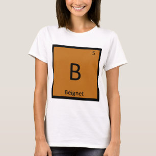 B - Periodischer Beignet Appetizer Chemistry T-Shirt