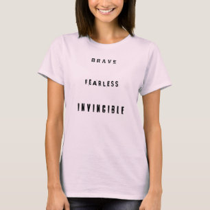 B R A V E, F-Ea R L E S S, I N V I N C I B L E T-Shirt