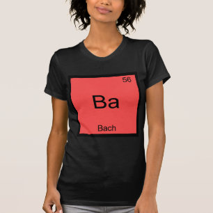 Ba - Bach Funny Chemistry Element Symbol T - Shirt