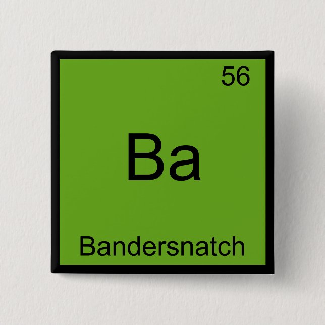Ba - Bandersnatch Funny Chemistry Element Symbol Button (Vorderseite)