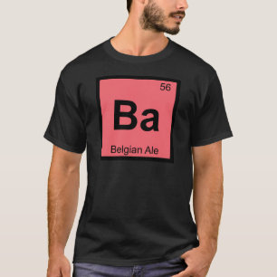 Ba - Belgisches Ale Chemie Periodensystem-Symbol T-Shirt