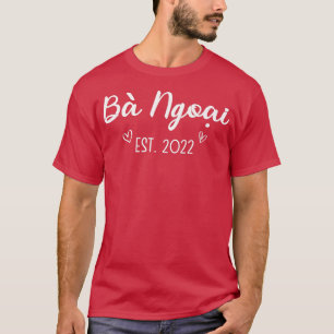 Ba Ngoai Est 2022 vietnamesische Oma im Jahr 2022 T-Shirt