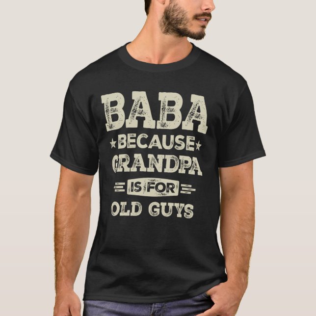 Baba, weil Opa für alte Typ Großvater ist Funny Op T-Shirt (Vorderseite)
