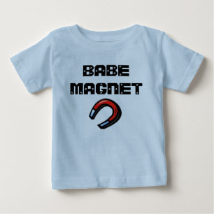 BABE MAGNET BABY T-SHIRT