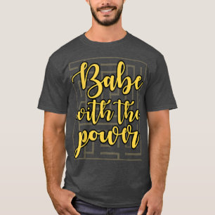 Babe mit dem Power T - Shirt