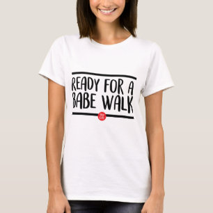Babe Walk Shirt 2