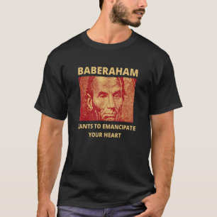 Baberaham Abe Lincoln Design Zitat T-Shirt