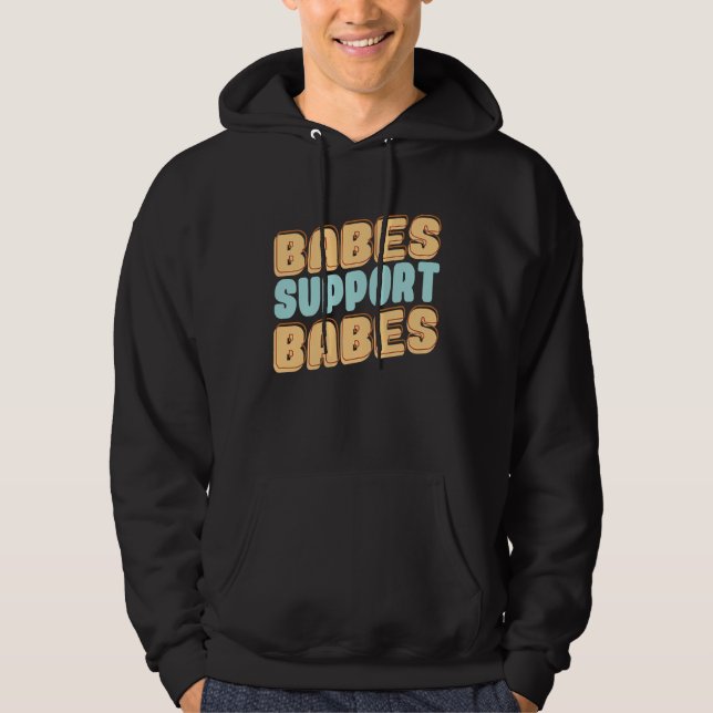Babes Support Babes Great Idea For Friend And Wome Hoodie (Vorderseite)