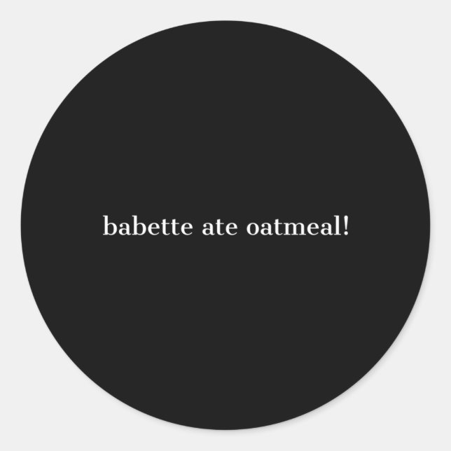 Babette Ate Oatfood Runder Aufkleber (Vorderseite)
