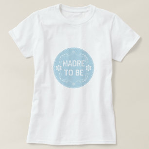Baby Blue Papel Picado Madre wird Baby Shower T-Shirt