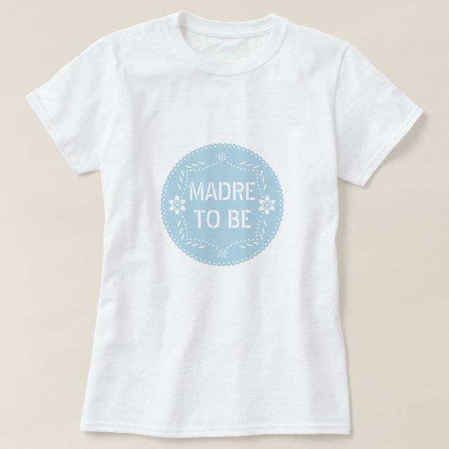 Baby Blue Papel Picado Madre wird Baby Shower T-Shirt (Design vorne)