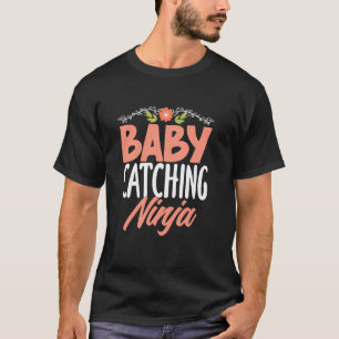 Baby Catching Ninja Geburts- und Entbindungsstatio T-Shirt
