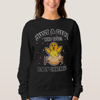 Baby Chicken  Girls Just a Girl Who Loves Baby Chi Sweatshirt