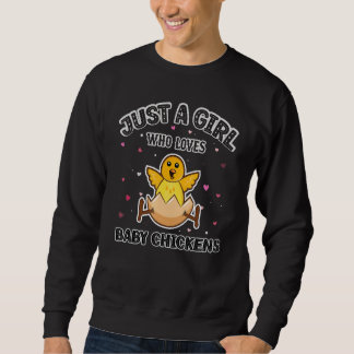 Baby Chicken  Girls Just a Girl Who Loves Baby Chi Sweatshirt