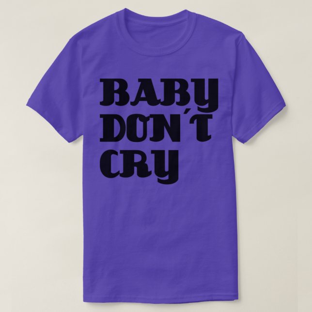 Baby Dont Cry schwarz T-Shirt (Design vorne)
