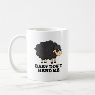 Baby Don't Herd Me Funny Black Sheep Pun Kaffeetasse