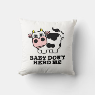 Baby Don't Herd Me Funny Cow Pun Kissen