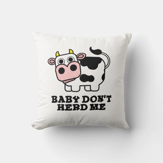 Baby Don't Herd Me Funny Cow Pun Kissen (Vorderseite)