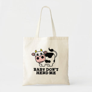 Baby Don't Herd Me Funny Cow Pun Tragetasche