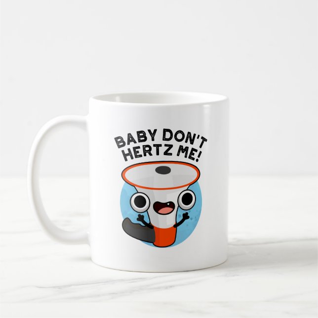 Baby Don't Hertz Me Funny Loud Hailer Sound Pun Kaffeetasse (Links)