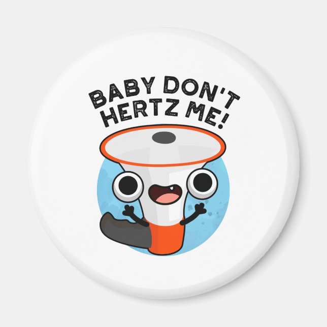 Baby Don't Hertz Me Funny Loud Hailer Sound Pun Magnet (Vorne)