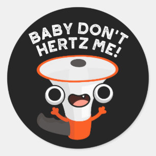 Baby Don't Hertz Me Funny Sound Pun Dark BG Runder Aufkleber