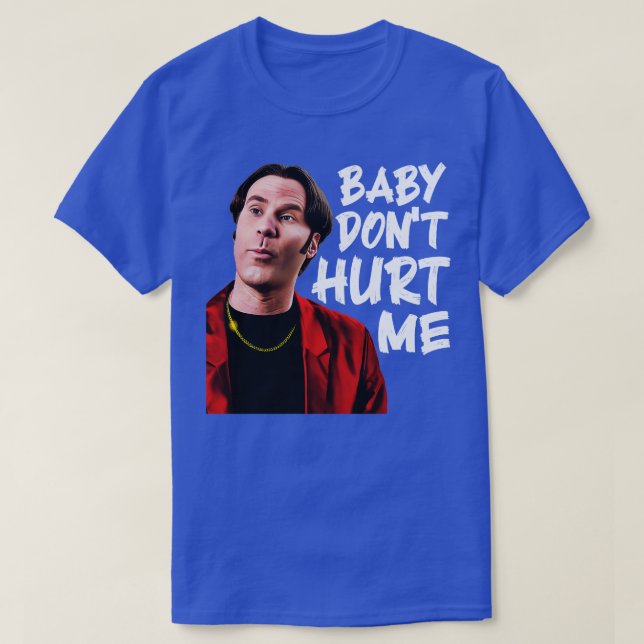 Baby Dont verletzt Me T-Shirt (Design vorne)