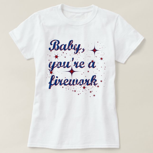 Baby, du bist ein Feuerwerk 4. Juli T-Shirt (Design vorne)