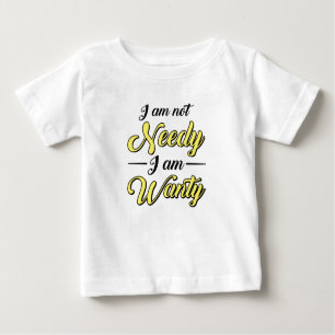 Baby Duschgeschenk Ich bin nicht needy lustig Baby T-shirt
