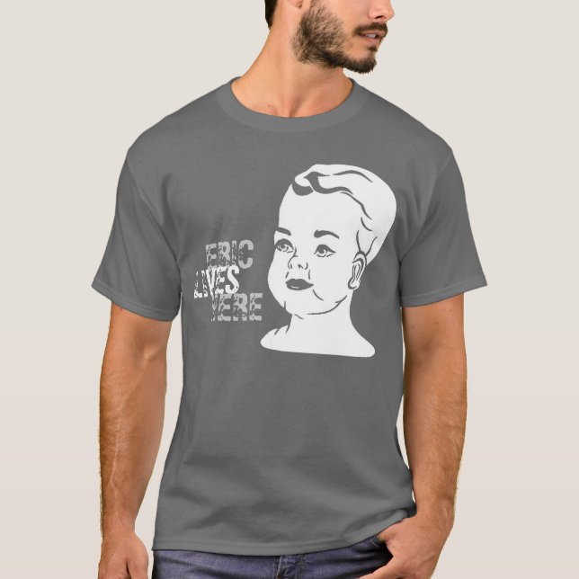 Baby, ERIC, LEBEN, HIER T-Shirt (Vorderseite)