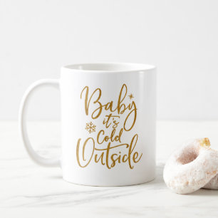 Baby es ist kalt außerhalb von Gold Script White Kaffeetasse
