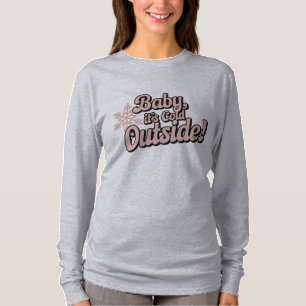 Baby es ist kalt außerhalb von Weihnachten T-Shirt