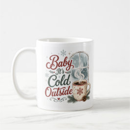 Baby, es ist kalt draußen, gemütlicher Winter Kaffeetasse