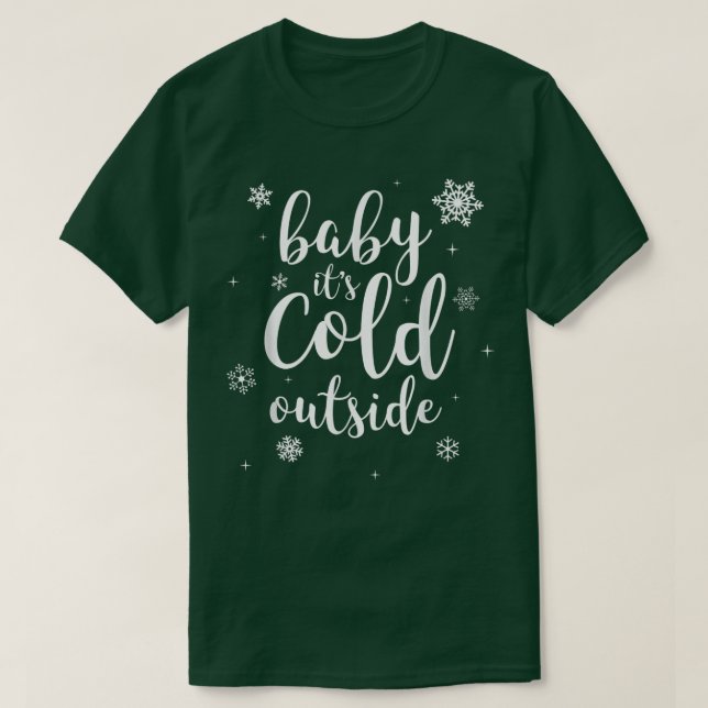 Baby Es ist kalt draußen im Winter Schnee T-Shirt (Design vorne)