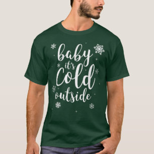 Baby Es ist kalt draußen im Winter Schnee T-Shirt