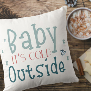 Baby es ist kalt draußen Niedliche Typografie Kissen