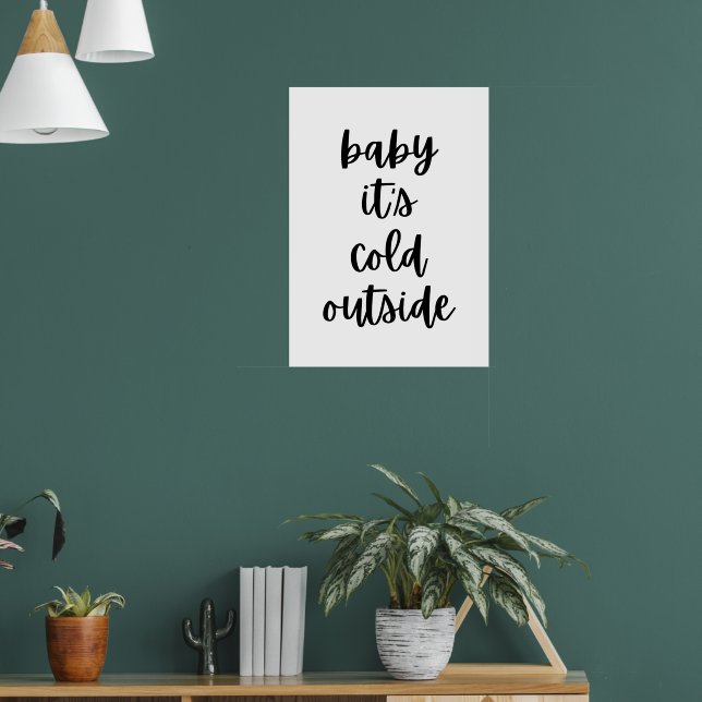 Baby es ist kalt draußen poster (Wohnzimmer 1)