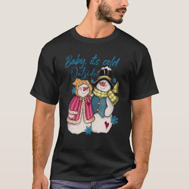 Baby Es ist kalt draußen Snowman Winter T-Shirt (Vorderseite)