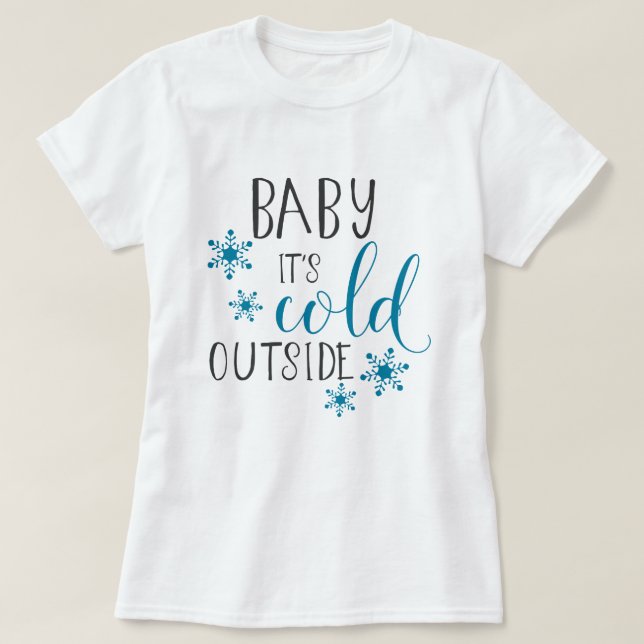 Baby Es ist kalt draußen Weihnachten T-Shirt (Design vorne)