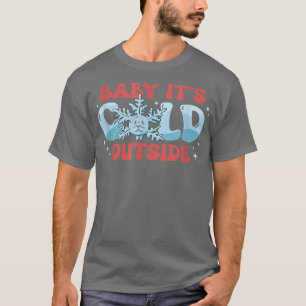 Baby es ist kalt draußen Wintersaisonschnee T-Shirt