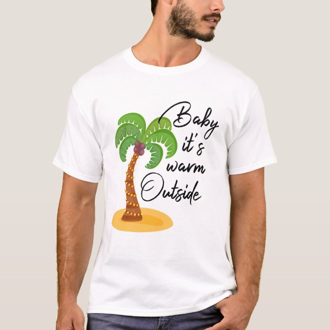 Baby Es ist warm draußen // Funny Tropical Christm T-Shirt (Vorderseite)