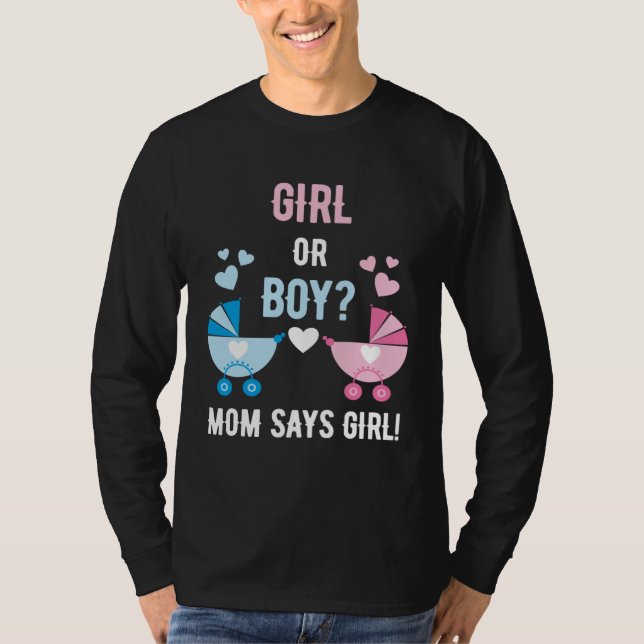 Baby Gender Reveal Party Boy or Girl Mom Says Girl T-Shirt (Vorderseite)