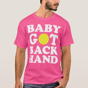Baby Got Backhand Funny Tennis T-Shirt