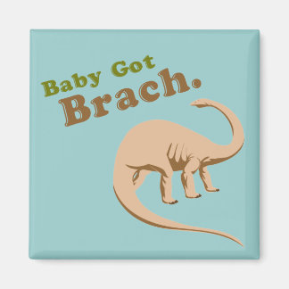 Baby Got Brach Magnet